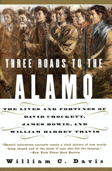Three Roads to the Alamo - William C. Davis