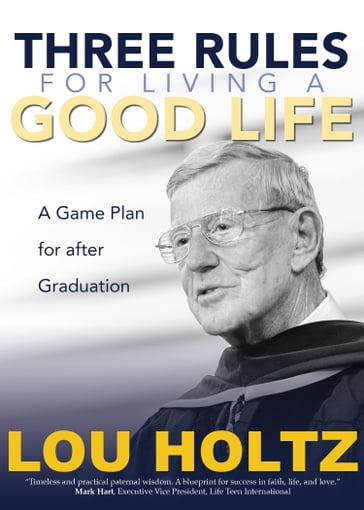 Three Rules for Living a Good Life - Lou Holtz