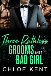 Three Ruthless Grooms and a Bad Girl