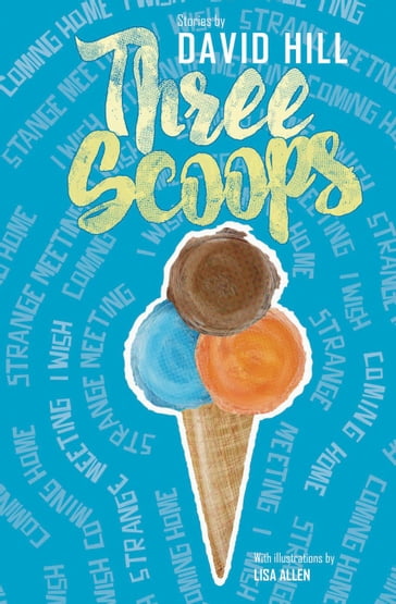Three Scoops: Stories by David Hill - David Hill - OneTree House Publishers