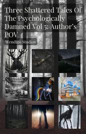 Three Shattered Tales Of The Psychologically Damned Vol 5: Author s POV