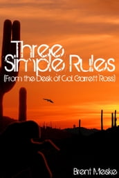 Three Simple Rules (From the Desk of Col. Garrett Ross)