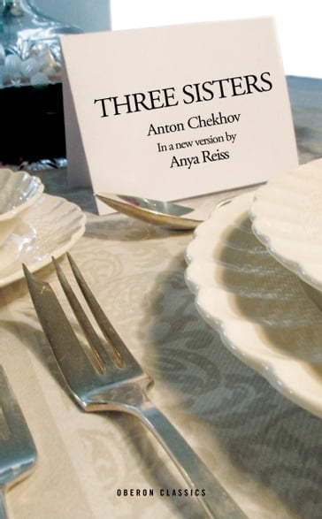 Three Sisters - Anton Chekhov - Ms Anya Reiss