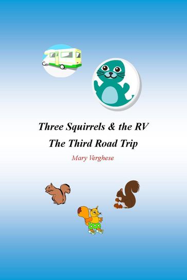 Three Squirrels and the RV - The Third Road Trip (California) - Mary Verghese