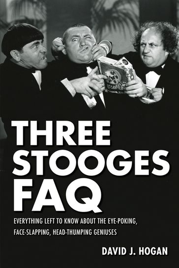 Three Stooges FAQ - David J. Hogan