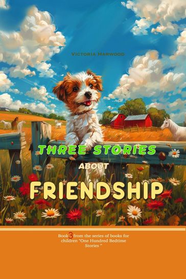 Three Stories About Friendship - Victoria Harwood