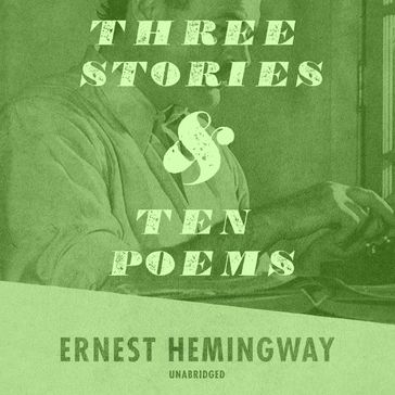 Three Stories and Ten Poems - Tom Newth - Ernest Hemingway