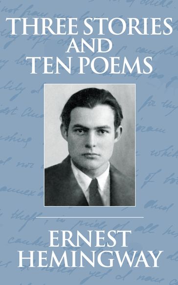 Three Stories and Ten Poems - Ernest Hemingway