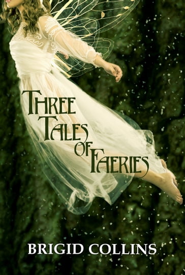 Three Tales of Faeries - Brigid Collins