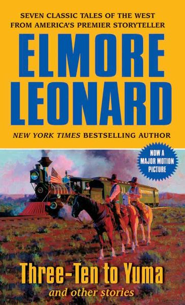 Three-Ten to Yuma and Other Stories - Leonard Elmore