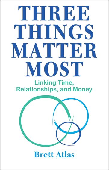 Three Things Matter Most - Brett Atlas