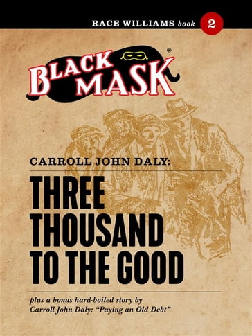 Three Thousand to the Good - Carroll John Daly