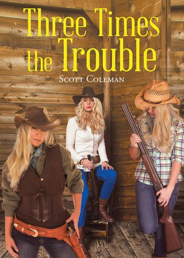Three Times the Trouble - Scott Coleman
