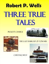 Three True Tales
