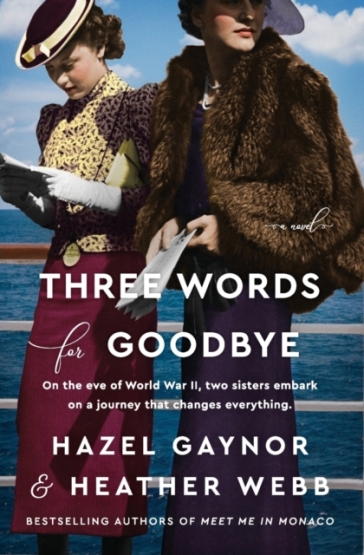 Three Words for Goodbye - Hazel Gaynor - Heather Webb