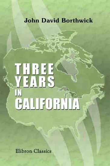 Three Years in California. [1851-54]. - John Borthwick