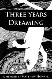 Three Years Dreaming: A Memoir