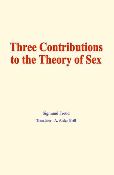 Three contributions to the theory of sex - Freud Sigmund