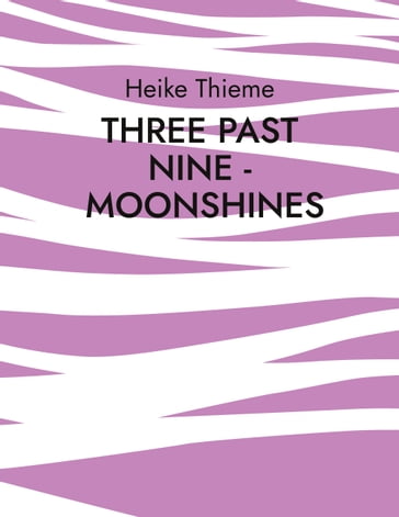 Three past Nine - Moonshines ! - Heike Thieme