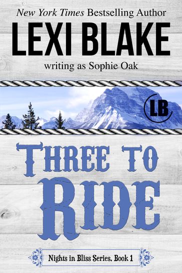 Three to Ride - Lexi Blake - Sophie Oak