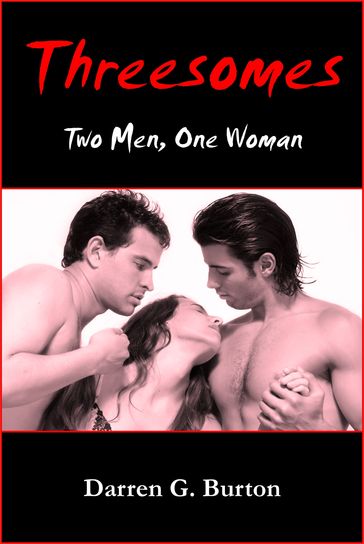 Threesomes: Two Men, One Woman - Darren G. Burton