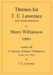 Threnos for T. E. Lawrence and other writings, together with A Criticism of Henry Williamson