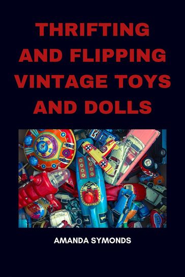 Thrifting and Flipping Vintage Toys and Dolls - Amanda Symonds