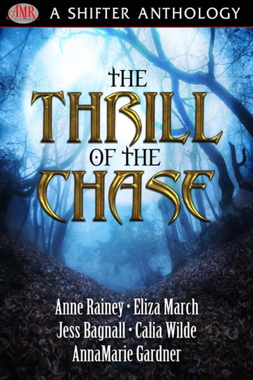 Thrill Of The Chase - AnnaMarie Gardner - Anne Rainey - Calia Wilde - Eliza March - Jess Bagnall