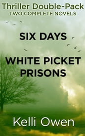 Thriller Double-Pack: SIX DAYS and WHITE PICKET PRISONS
