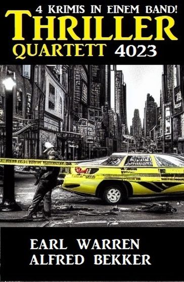 Thriller Quartett 4023 - 4 Krimis in einem Band - Alfred Bekker - Earl Warren