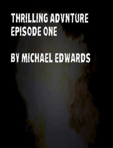 Thrilling Adventure Episode 1 - Michael Edwards