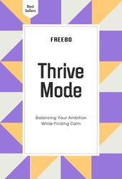 Thrive Mode: Balancing Your Ambition While Finding Calm