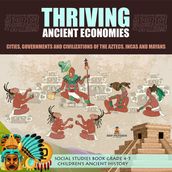 Thriving Ancient Economies : Cities, Governments and Civilizations of the Aztecs, Incas and Mayans   Social Studies Book Grade 4-5   Children