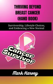 Thriving Beyond Breast Cancer (Hand Book):