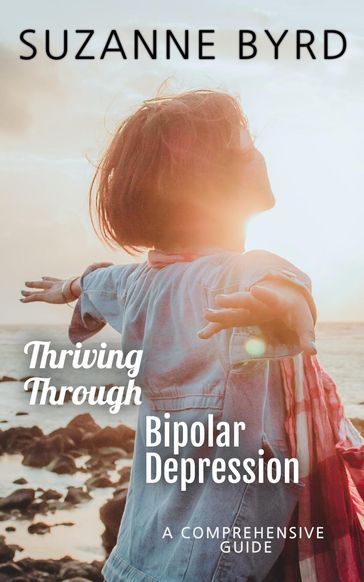 Thriving Through Bipolar Depression - Suzanne Byrd