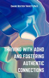 Thriving With ADHD And Fostering Authentic Connections