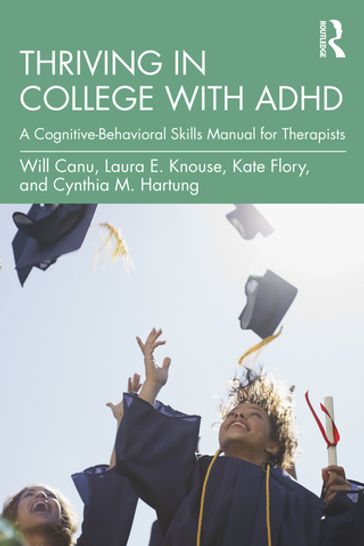 Thriving in College with ADHD - Will Canu - Laura E. Knouse - Kate Flory - Cynthia M. Hartung