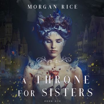 A Throne for Sisters (Book One) - Morgan Rice