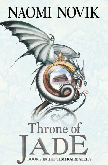Throne of Jade (The Temeraire Series, Book 2) - Naomi Novik