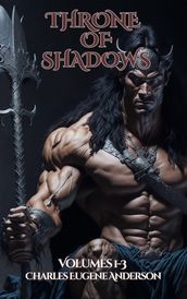 Throne of Shadows: Volumes 1-3