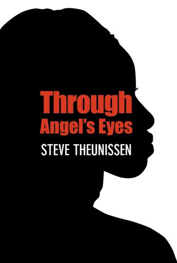 Through Angel's Eyes - Steve Theunissen