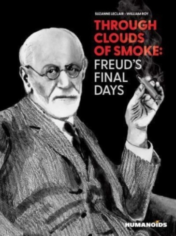 Through Clouds of Smoke: Freud's Final Days - Suzanne Leclair