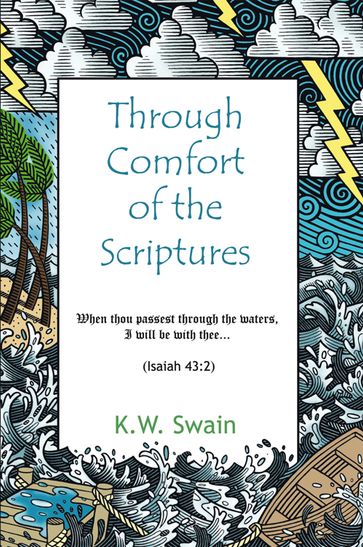 Through Comfort of the Scriptures - K.W. Swain