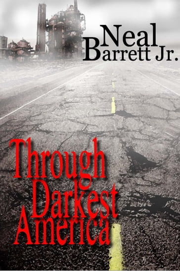 Through Darkest America - Jr. - Neal Barrett
