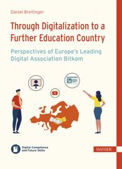 Through Digitalization to a Further Education Country Perspectives of Europe s Leading Digital Association Bitkom