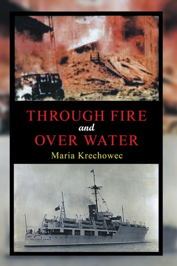 Through Fire and over Water - Maria Krechowec