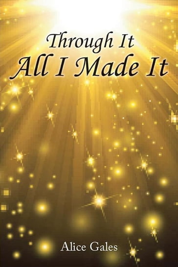 Through It All I Made It - Alice Gales