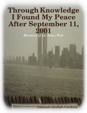 Through Knowledge I Found My Peace After September 11, 2001: Memoirs of an Army Wife