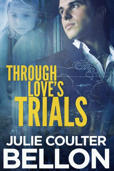 Through Love's Trials (Canadian Spy series #1) - Julie Coulter Bellon