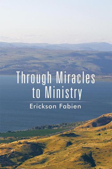 Through Miracles to Ministry - Erickson Fabien